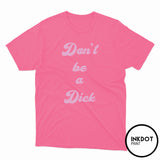 Don't be a D#*k Tee