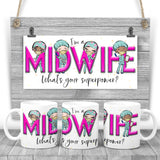I'm a MIDWIFE, what's your superpower? Printed mug