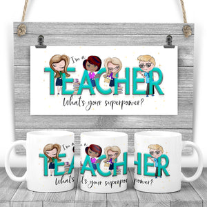 I'm a TEACHER, what's your superpower? Printed mug