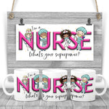 I'm a NURSE, what's your superpower? Printed mug