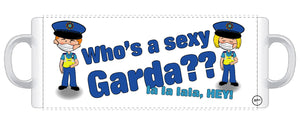 Who's a sexy Garda Mug
