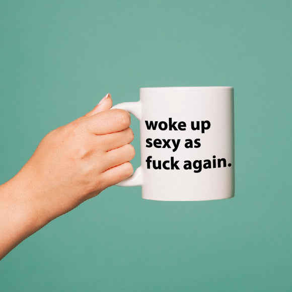 Woke up sexy again Mug
